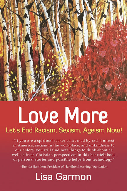 LOVE MORE: Let’s End Racism, Sexism, Ageism Now!